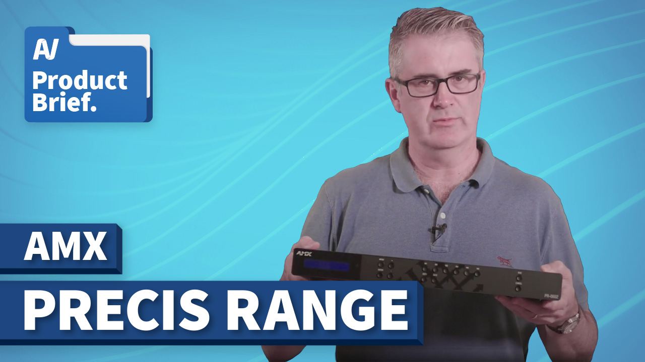 AV Product Brief: AMX Precis Range
